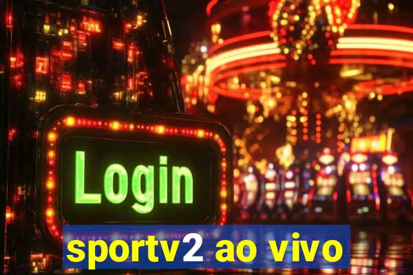 sportv2 ao vivo